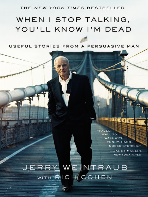 Title details for When I Stop Talking, You'll Know I'm Dead by Jerry Weintraub - Wait list